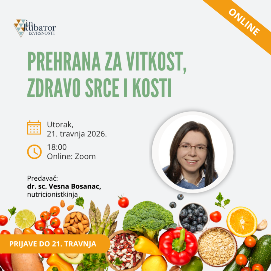 Online edukacija "Prehrana za vitkost, zdravo srce i kosti" održava se dana 21. travnja (utorak) u organizaciji Inkubatora izvrsnosti.